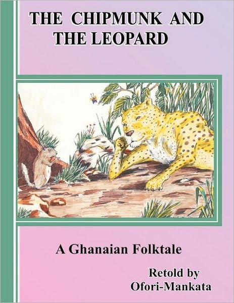 Cover for Ofori-mankata · The Chipmunk and the Leopard: a Ghanaian Folktale (Pocketbok) (2012)