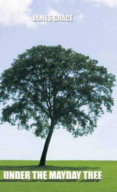 Cover for James Grace · Under the Mayday Tree (Hardcover Book) (2013)