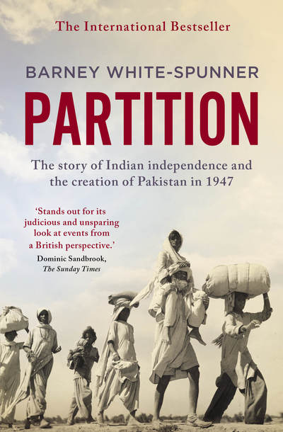 Cover for Barney White-Spunner · Partition: The story of Indian independence and the creation of Pakistan in 1947 (Paperback Book) (2018)