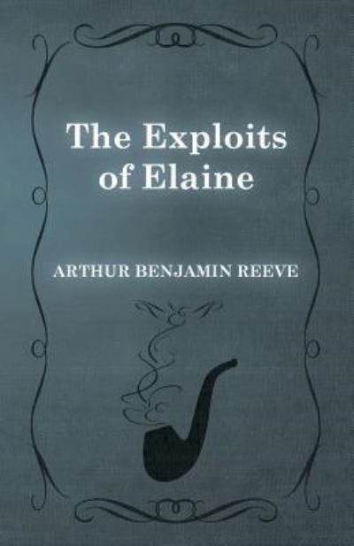 Cover for Arthur Benjamin Reeve · The Exploits of Elaine (Paperback Book) (2015)