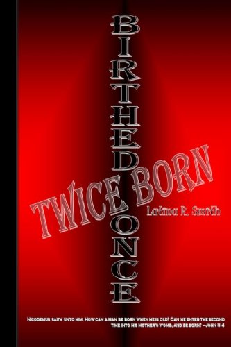 Cover for Latina R. Smith · Birthed Once, Twice Born (Volume 1) (Paperback Book) (2012)