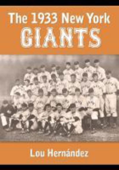 Cover for Lou Hernandez · The 1933 New York Giants: Bill Terry's Unexpected World Champions (Paperback Book) (2017)