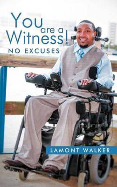 Cover for Lamont Walker · You Are a Witness!: No Excuses (Hardcover Book) (2012)