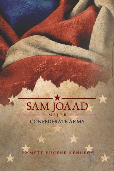 Cover for Emmett Eugene Kennedy · Sam Joaad Major-confederate Army (Pocketbok) (2014)