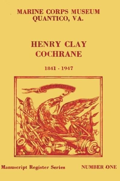 Cover for Capt C F W Coker Usmcr · Register of the Henry Clay Cochrane Papers, 1809-1957 (Paperback Bog) (2013)