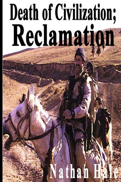 Death of Civilization; Reclamation - Nathan Hale - Böcker - Createspace - 9781482364033 - 20 februari 2013