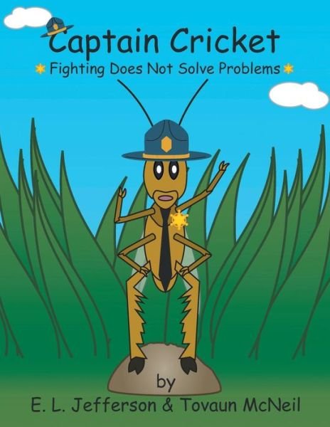 Cover for Tovaun Mcneil · Captain Cricket: Fighting Does Not Solve Problems (Paperback Book) (2014)
