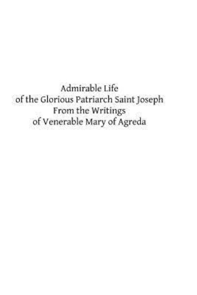 Cover for Abbe J a Boulan · Admirable Life of the Glorious Patriarch Saint Joseph: from the Writings of Venerable Mary of Agreda (Paperback Book) (2013)