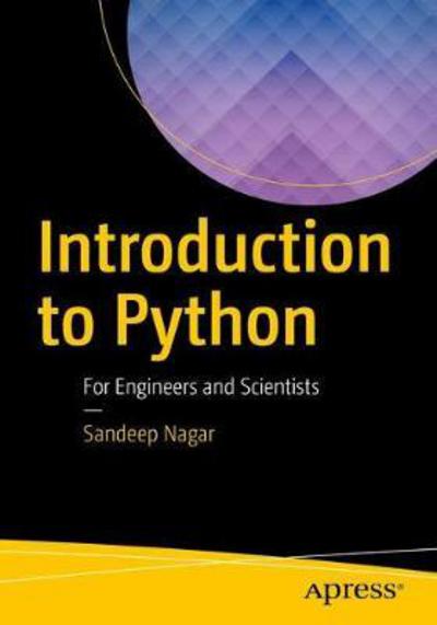 Cover for Sandeep Nagar · Introduction to Python for Engineers and Scientists: Open Source Solutions for Numerical Computation (Paperback Book) [1st edition] (2017)