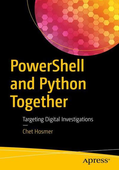 Cover for Chet Hosmer · PowerShell and Python Together: Targeting Digital Investigations (Paperback Book) [1st edition] (2019)