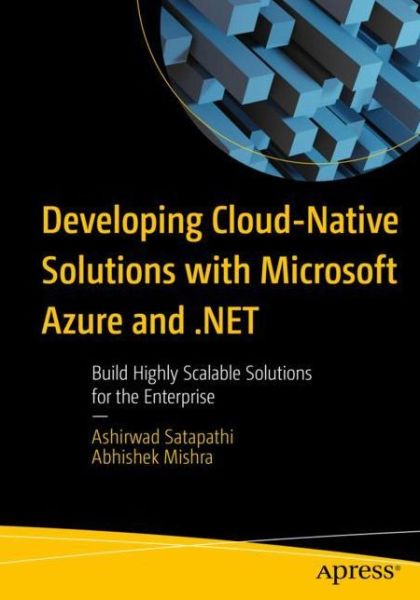 Cover for Ashirwad Satapathi · Developing Cloud-Native Solutions with Microsoft Azure and .NET: Build Highly Scalable Solutions for the Enterprise (Paperback Book) [1st edition] (2022)