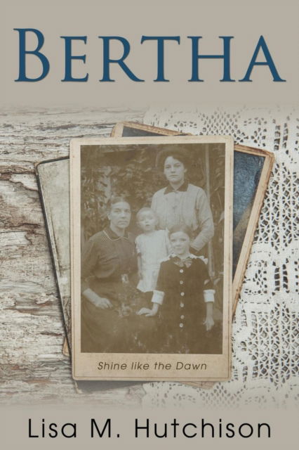 Bertha: Shine like the Dawn - Lisa M Hutchison - Książki - Word Alive Press - 9781486618033 - 24 maja 2019