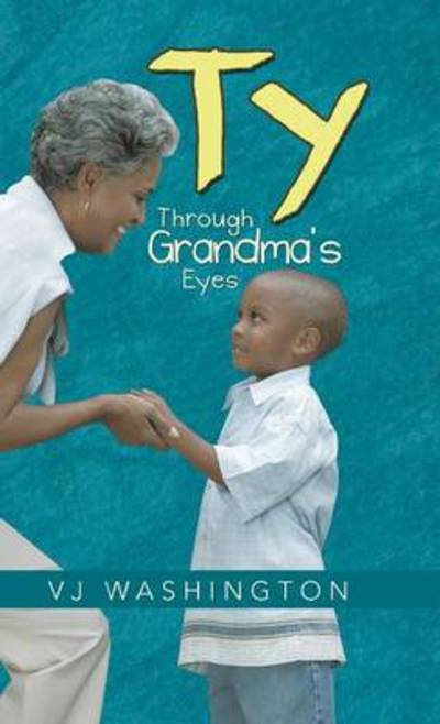 Cover for Vj Washington · Ty: Through Grandma's Eyes (Innbunden bok) (2013)