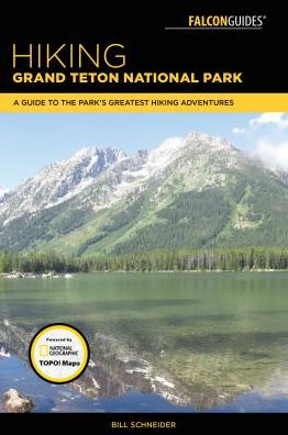 Cover for Bill Schneider · Hiking Grand Teton National Park: A Guide to the Park's Greatest Hiking Adventures (Taschenbuch) [Fourth edition] (2018)