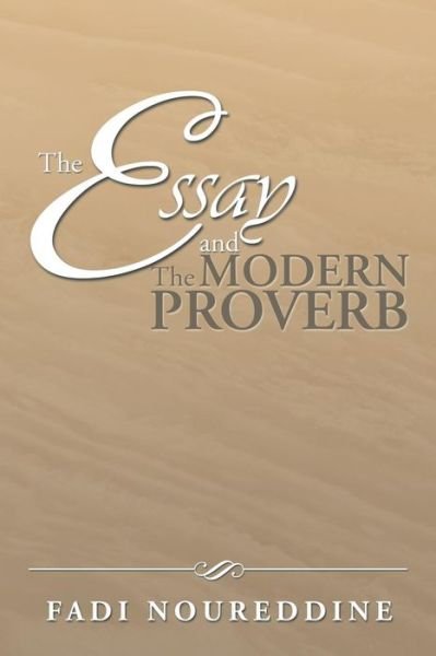 Cover for Fadi Noureddine · The Essay and the Modern Proverb (Paperback Book) (2013)