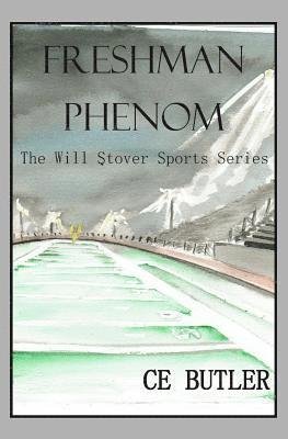 Cover for Ce Butler · Freshman Phenom: the Will Stover Sports Series (Paperback Bog) (2014)