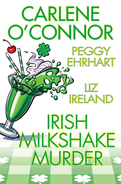 Cover for Carlene O'Connor · Irish Milkshake Murder (Hardcover Book) (2023)