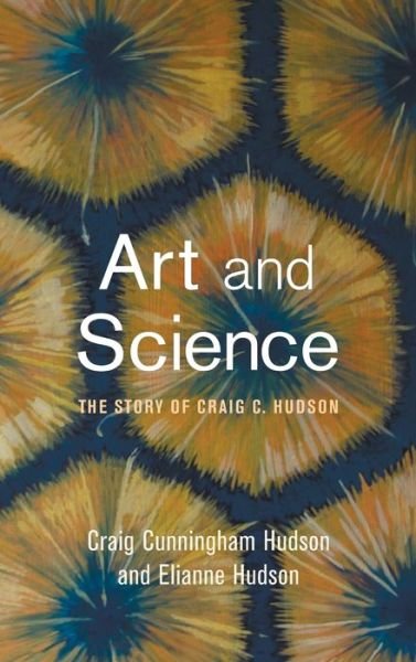 Cover for Craig C Hudson · Art and Science: The Story of Craig C. Hudson (Inbunden Bok) (2015)