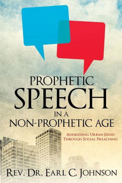 Cover for Rev. Dr. Earl C. Johnson · Prophetic Speech in a Non-prophetic Age (Paperback Bog) (2014)