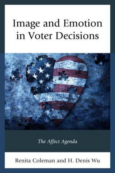 Cover for Renita Coleman · Image and Emotion in Voter Decisions: The Affect Agenda - Lexington Studies in Political Communication (Paperback Book) (2016)