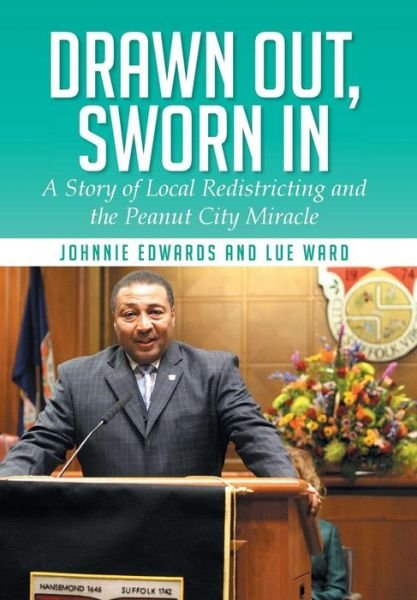 Cover for Lue Ward · Drawn Out, Sworn In: a Story of Local Redistricting and the Peanut City Miracle (Innbunden bok) (2014)