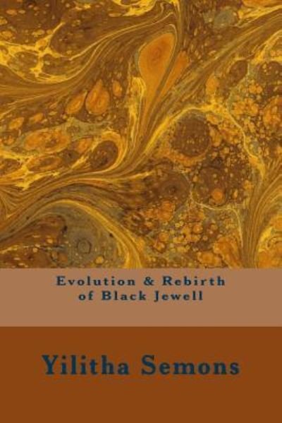 Cover for Yilitha Semons · Evolution &amp; Rebirth of Black Jewell (Paperback Bog) (2016)