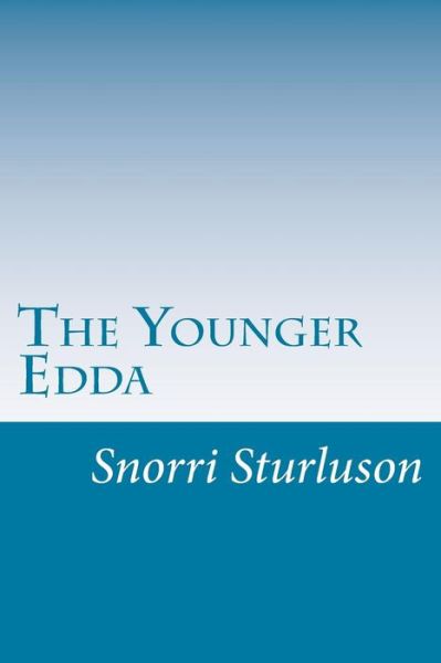 The Younger Edda - Snorri Sturluson - Livros - Createspace - 9781499278033 - 1 de maio de 2014