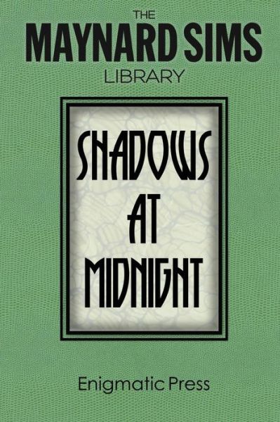 Shadows at Midnight.: the Maynard Sims Library. Vol. 1 - Maynard Sims - Kirjat - Createspace - 9781499364033 - tiistai 6. toukokuuta 2014