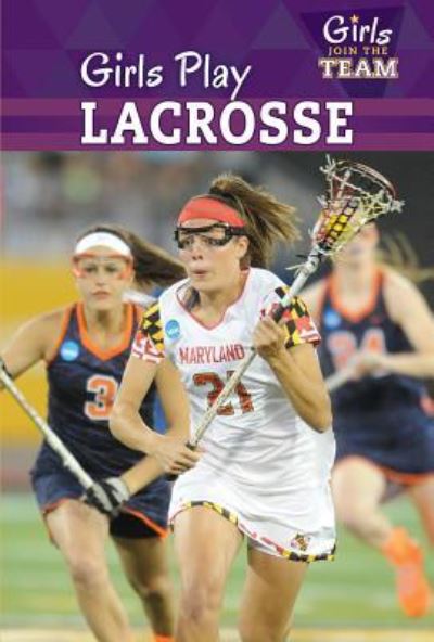 Cover for Kate Rogers · Girls Play Lacrosse (Hardcover Book) (2016)