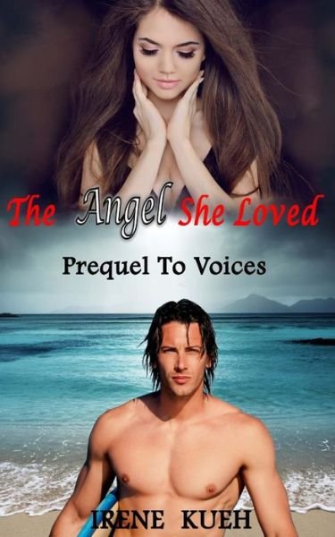 Cover for Irene Kueh · The Angel She Loved - Prequel to Voices (Taschenbuch) (2014)