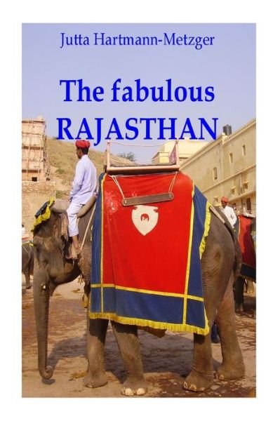Cover for Jutta Hartmann-metzger · The Fabulous Rajastan (Paperback Book) (2014)