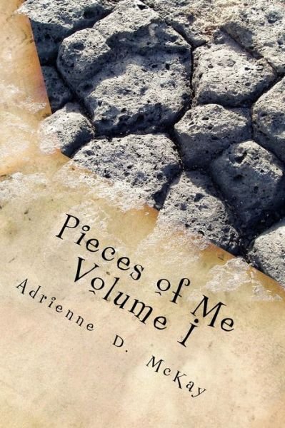 Cover for Ms Adrienne D Mckay · Pieces of Me, Volume I: a Poetic Reflection of a Woman: Empowering Young Women to Find Their Voice. (Paperback Book) (2014)