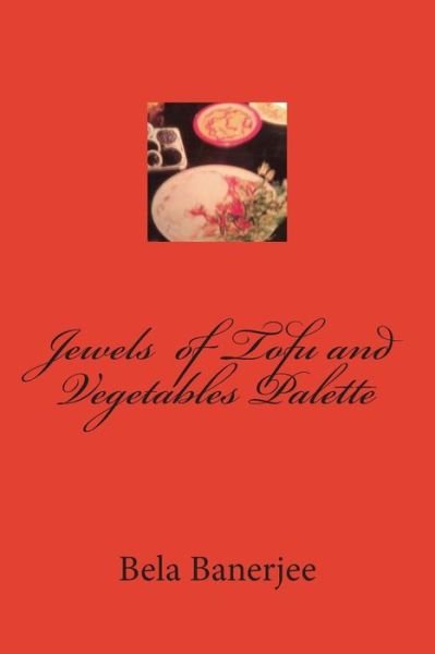 Cover for Bela Banerjee · Jewels of Tofu and Vegetables Palette (Paperback Book) (2014)