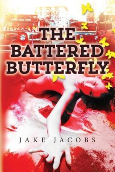 The Battered Butterfly - Jake Jacobs - Bücher - Createspace - 9781500851033 - 23. Oktober 2014
