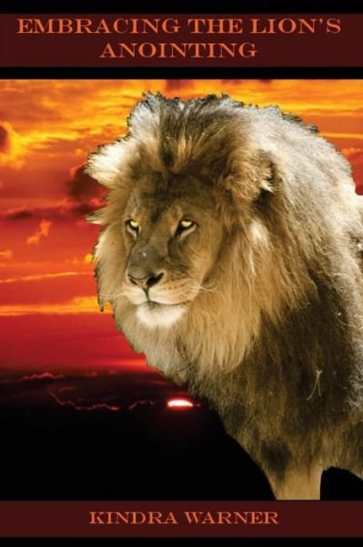 Kindra Warner · Embracing the Lions Anointing (Paperback Book) (2015)
