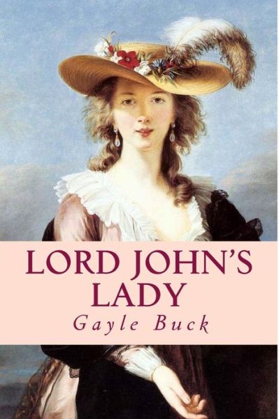 Cover for Gayle Buck · Lord John's Lady: Too Late, He Realizes He Loves Her. (Paperback Book) (2015)