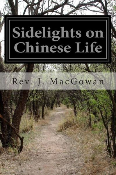 Cover for Rev J Macgowan · Sidelights on Chinese Life (Paperback Book) (2015)