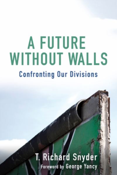 T. Richard Snyder · A Future without Walls (Paperback Book) (2021)