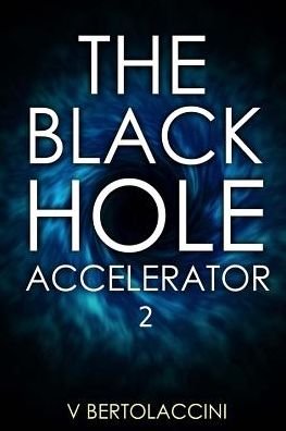 Cover for V Bertolaccini · The Black Hole Accelerator 2 (Paperback Bog) (2015)