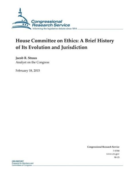 Cover for Congressional Research Service · House Committee on Ethics: a Brief History of Its Evolution and Jurisdiction (Pocketbok) (2015)