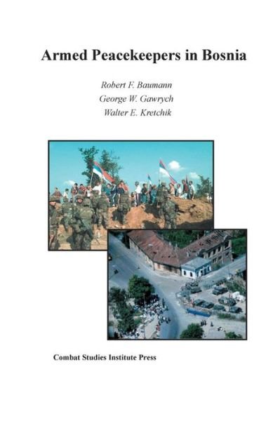 Cover for Combat Studies Institute Press · Armed Peacekeepers in Bosnia (Paperback Bog) (2015)