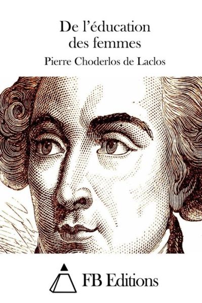 Cover for Pierre Choderlos De Laclos · De L'education Des Femmes (Taschenbuch) (2015)