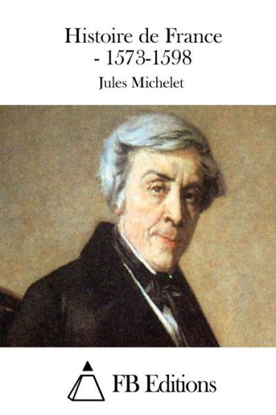 Cover for Jules Michelet · Histoire De France - 1573-1598 (Pocketbok) (2015)