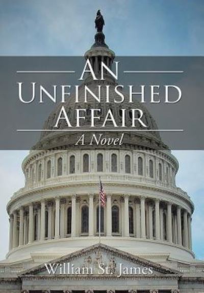 Cover for William St James · An Unfinished Affair (Hardcover Book) (2015)