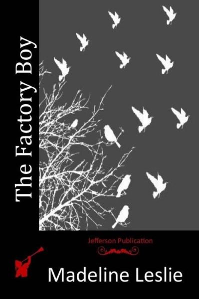 Cover for Madeline Leslie · The Factory Boy (Paperback Bog) (2015)