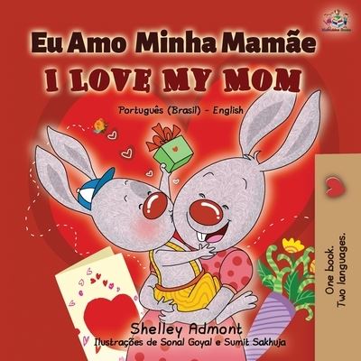 I Love My Mom (Portuguese English Bilingual Book for Kids- Brazil) - Shelley Admont - Books - Kidkiddos Books Ltd. - 9781525940033 - October 30, 2020