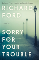 Cover for Ford Richard Ford · Sorry For Your Trouble (Paperback Bog) (2020)