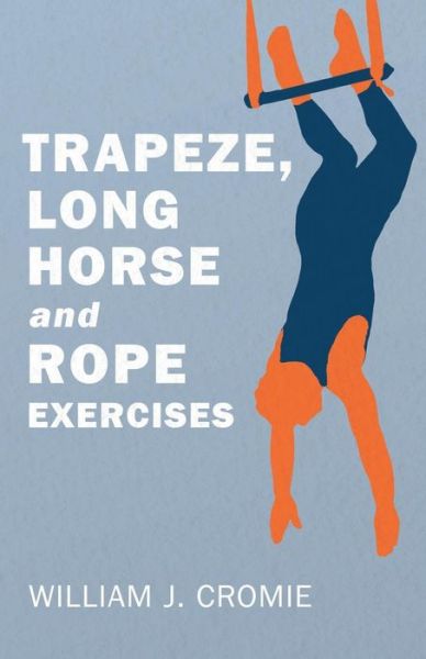 Cover for William J Cromie · Trapeze, Long Horse and Rope Exercises (Paperback Book) (2018)