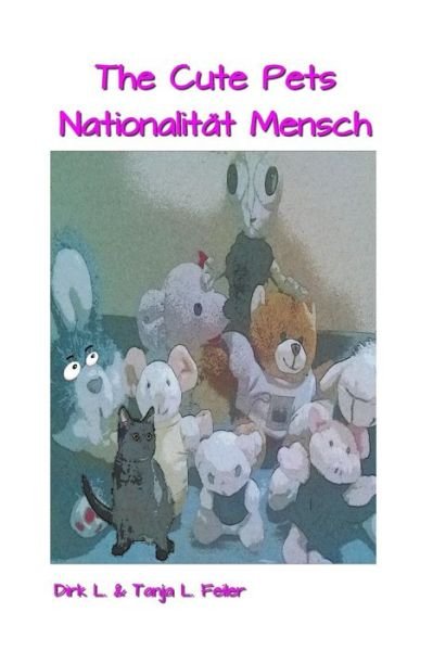 Cover for D Dirk L Feiler F · The Cute Pets Nationalitaet Mensch (Paperback Book) (2016)