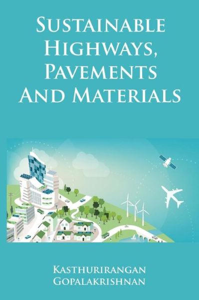 Cover for Kasthurirangan Gopalakrishnan · Sustainable Highways, Pavements and Materials (Paperback Book) (2011)